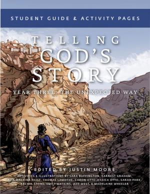 Cover of the book Telling God's Story, Year Three: The Unexpected Way: Student Guide and Activity Pages (Vol. 3) by Jessie Wise, Sara Buffington