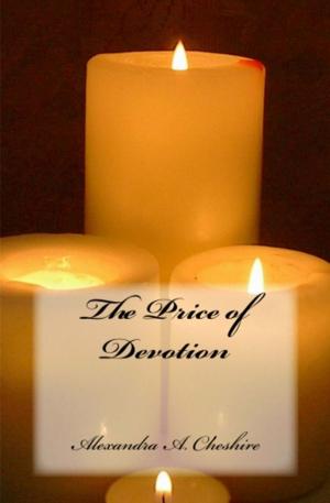 Cover of the book The Price of Devotion by Alexandra A. Cheshire
