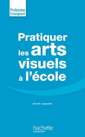 Cover of the book Pratiquer les arts visuels à l'école by Charles Baudelaire, Yvon Le Scanff