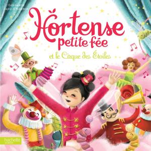 Cover of the book Hortense petite fée et le Cirque des Étoiles by Nadia Berkane