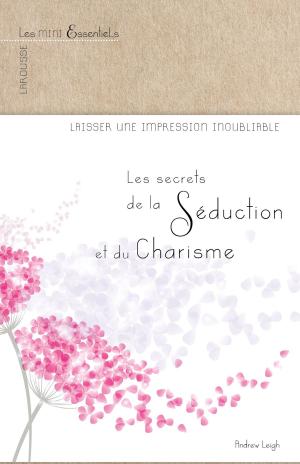 Cover of the book Les secrets de la séduction et du charisme by Jean-François Mallet