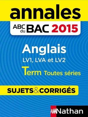 Cover of the book Annales ABC du BAC 2015 Anglais Term Toutes séries by Susie Morgenstern