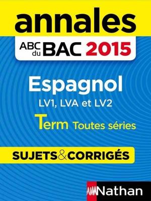 bigCover of the book Annales ABC du BAC 2015 Espagnol Term Toutes séries by 