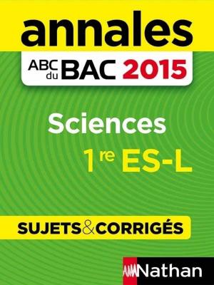 Cover of the book Annales ABC du BAC 2015 Sciences 1re ES.L by Béatrice Nicodème, Thierry Lefèvre