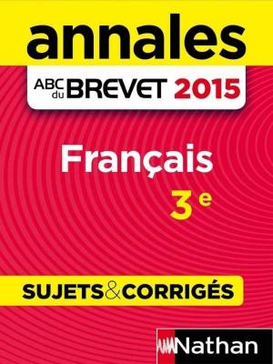 Cover of the book Annales ABC du BREVET 2015 Français 3e by Saïd Chermak, Janine Hiu, Daniel Motteau