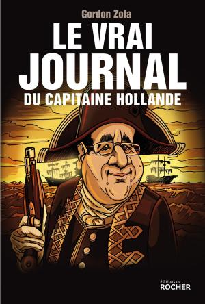 Cover of the book Le vrai journal du capitaine Hollande by Jean-Christophe Collin