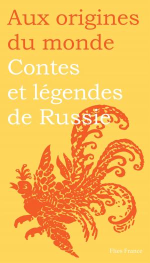 Cover of the book Contes et légendes de Russie by Elisabeth Motte-Florac, Aux origines du monde