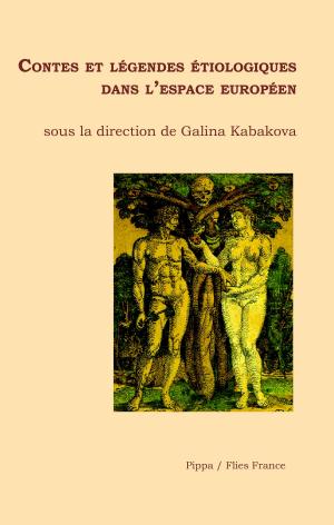 Cover of the book Contes et légendes étiologiques dans l'espace européen by Rémy Dor