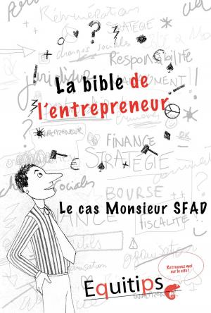 Cover of the book La bible de l'entrepreneur Monsieur SFAD : cas numéro 11/12 by Ian Watson