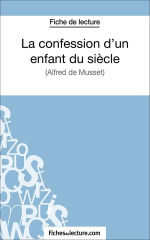 Cover of the book La confession d'un enfant du siècle by fichesdelecture.com, Marie Mahon