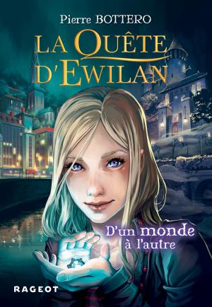 Cover of the book La quête d'Ewilan : D'un monde à l'autre - nouvelle édition by Olivier Gay