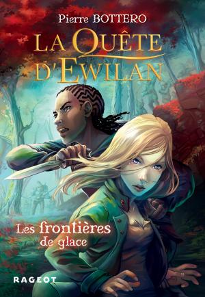 Cover of the book La Quête d'Ewilan : Les frontières de glace - nouvelle édition by Sylvaine Jaoui