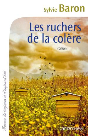 Cover of Les Ruchers de la colère by Sylvie Baron, Calmann-Lévy