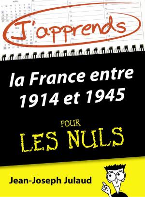 Cover of the book J'apprends la France entre 1914 et 1945 pour les Nuls by Nathalie COULAUD
