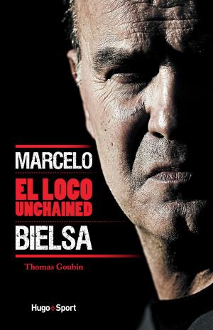 Cover of the book Marcelo Bielsa - El loco unchained by K a Tucker