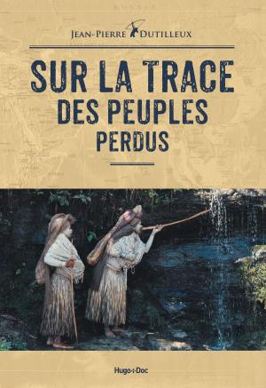 Cover of the book Sur la trace des peuples perdus by Lou Ledrut