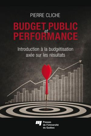 Cover of the book Budget public et performance by Sylvie C. Cartier, Lucie Mottier Lopez