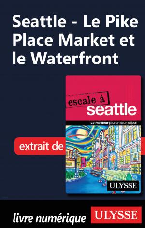 Cover of the book Seattle - Le Pike Place Market et le Waterfront by Jérôme Delgado
