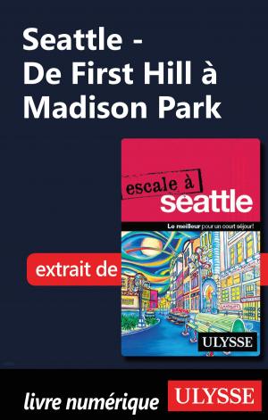 Cover of the book Seattle - De First Hill à Madison Park by Lucette Bernier