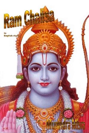 Cover of the book Ram Chalisa In English Rhyme by Munindra Misra, मुनीन्द्र मिश्रा