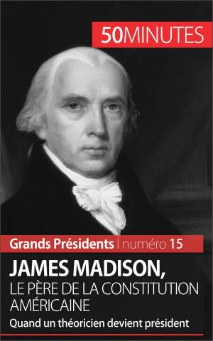 Cover of the book James Madison, le père de la Constitution américaine by Mélanie Mettra, 50 minutes, Christelle Klein-Scholz