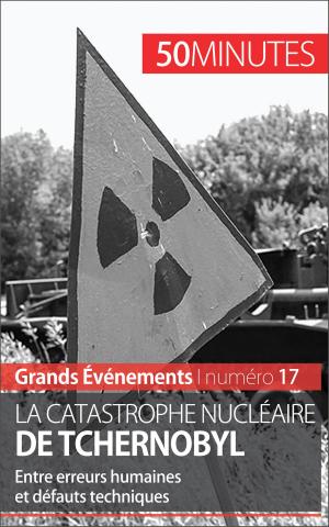 Cover of the book La catastrophe nucléaire de Tchernobyl by Delphine Leloup, 50 minutes, Chiara Carlino