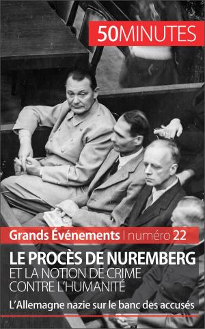 Cover of the book Le procès de Nuremberg et la notion de crime contre l'humanité by Sébastien Afonso, 50 minutes