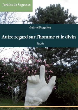 Cover of the book Autre regard sur l'homme et le divin by Philippe Hambye, Anne-Sophie Romainville