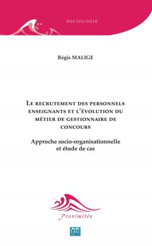Cover of the book Le recrutement des personnels enseignants et l'évolution du métier de gestionnaire de concours by Franck Devaux