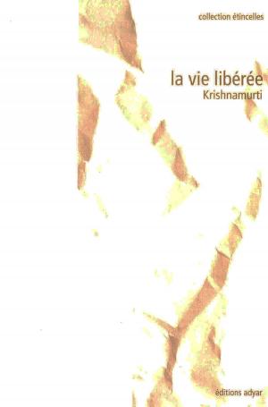 Cover of the book La vie libérée by Jiddu KRISHNAMURTI