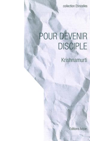 Cover of the book Pour devenir disciple by Jiddu KRISHNAMURTI