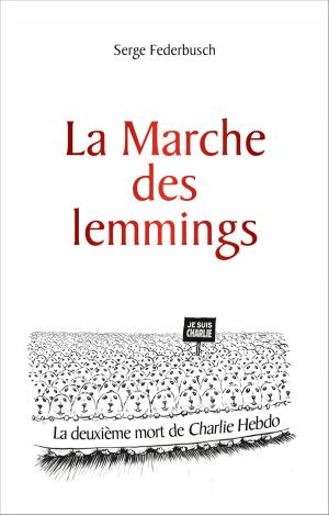 Cover of the book La marche des lemmings ... ou la 2e mort de Charlie by Monia O'Brien Castro