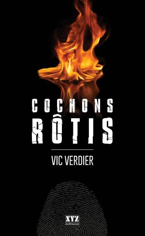 Cover of Cochons rôtis by Vic Verdier, Éditions XYZ