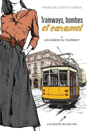 Cover of the book Tramways, bombes et caramel 01 : Les années du tourment by L.E. Bross