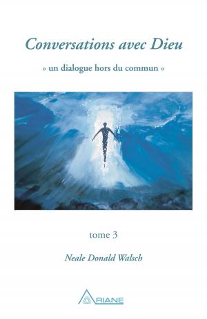 Cover of the book Conversations avec Dieu, tome 3 by Monika Muranyi, Monique Riendeau, Carl Lemyre
