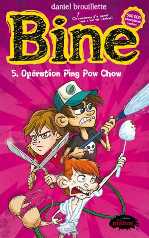 Cover of the book Bine 5 : Opération Ping Pow Chow by Patrick Isabelle