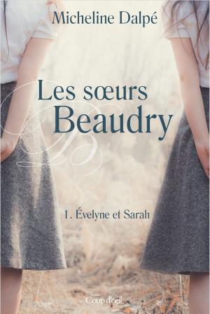 Cover of the book Les soeurs Beaudry T1 by Claire Pontbriand