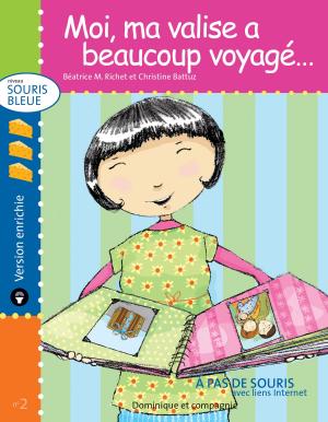 Cover of the book Moi, ma valise a beaucoup voyagé… - version enrichie by Sylvie Roberge