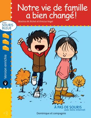 Cover of the book Notre vie de famille a bien changé ! - version enrichie by Béatrice M. Richet
