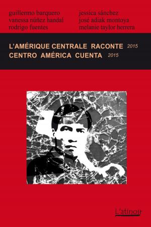 Book cover of L'Amérique centrale raconte / Centro América cuenta 2015 (Édition bilingue / edición bilingüe)