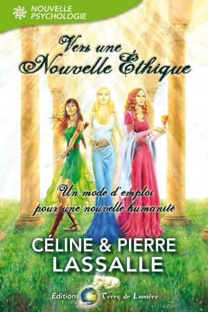 Cover of the book Vers une Nouvelle Éthique by Céline et Pierre Lassalle