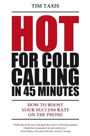 Book cover of Hot For Cold Calling in 45 Minutes