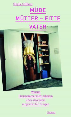 Cover of the book Müde Mütter - fitte Väter by Sibylle Stillhart
