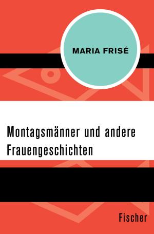 Cover of the book Montagsmänner und andere Frauengeschichten by Max Rychner, Carl J. Burckhardt