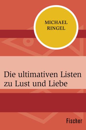 Cover of the book Die ultimativen Listen zu Lust und Liebe by Ted Robbins