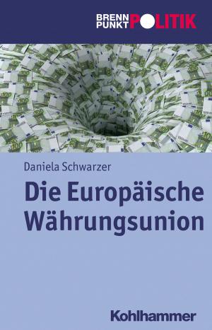 Cover of the book Die Europäische Währungsunion by Werner Kroeber-Riel, Hermann Diller, Richard Köhler