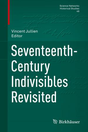 Cover of the book Seventeenth-Century Indivisibles Revisited by Babak Naderi
