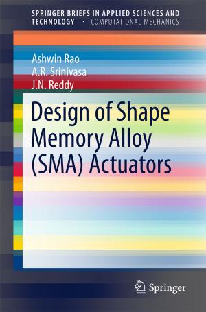 Cover of the book Design of Shape Memory Alloy (SMA) Actuators by Troyee Dasgupta, Soumyajit Mukherjee