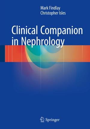 Cover of the book Clinical Companion in Nephrology by Pranab Kumar Dhar, Tetsuya Shimamura