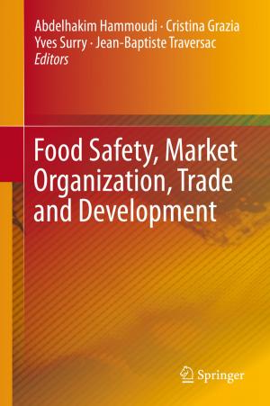 Cover of the book Food Safety, Market Organization, Trade and Development by John Walliss